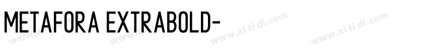 Metafora ExtraBold字体转换